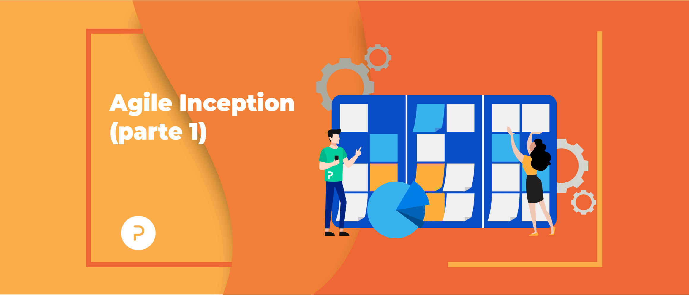 ¿Cómo alinear la visión de tu equipo? R=Agile Inception (Parte 1)