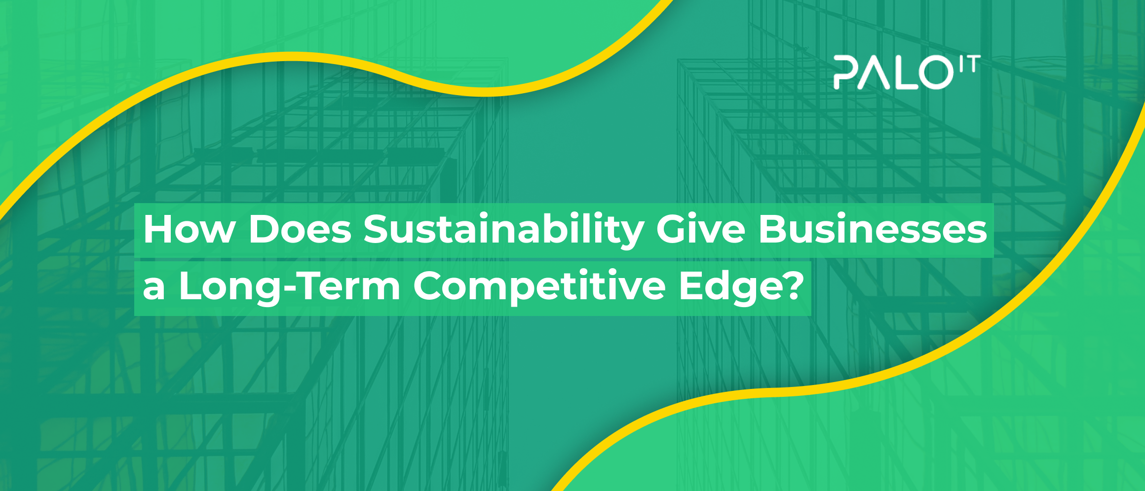 How Does Sustainability Give Businesses a Long-Term Competitive Edge?
