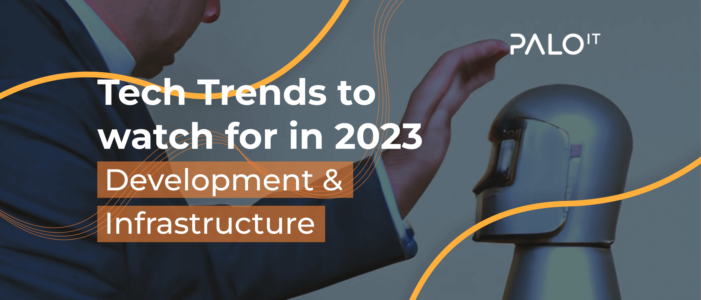 Tech Trends to watch for in 2023: Development & Infrastructure